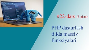 22-dars. 3-qism. PHP dasturlash tilida massiv funksiyalari.