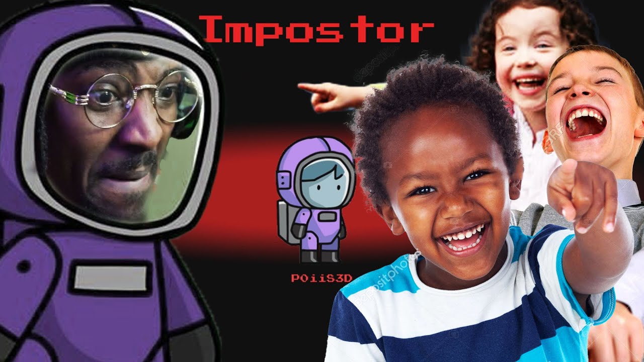 WHEN KIDS THINK YOU'RE TRASH AT BEING AN IMPOSTER...yea I