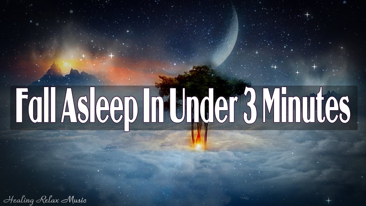 Fall Asleep In Under 3 MINUTES • Calming Music Drift Off to Deep Sleep ...