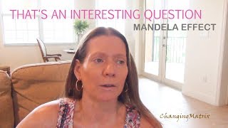 THATS AN INTERESTING QUESTION   MANDELA EFFECT