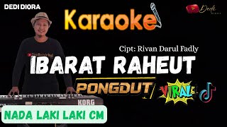 Download Lagu IBARAT RAHEUT KARAOKE LIRIK ||NADA LAKI LAKI Cm||PONGDUT VERSION||AUDIO HQ|| MP3