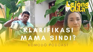 Komodo Podcast | Lejong Gula | Klarifikasi MAMA SINDI?