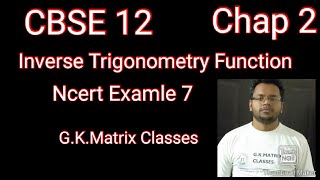 Inverse Trigonometry Function CBSE 12 Ncert Example 7