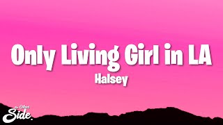 Halsey - Only Living Girl in LA (Lyrics)