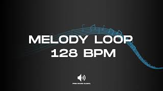 Melody Loop 128 BPM - Sound Effect (No copyright)