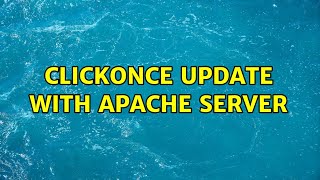 ClickOnce update with Apache server (2 Solutions!!)