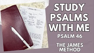 Study Psalms 46 With Me - The James Method #biblestudy @minders78