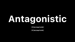 How to Pronounce Antagonistic: 🇺🇸 American English vs. 🇬🇧 British English