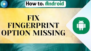 Fix Fingerprint Not Showing In Settings  Fingerprint Option Missing