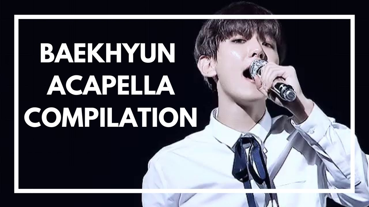 BAEKHYUN SINGING ACAPELLA COMPILATION