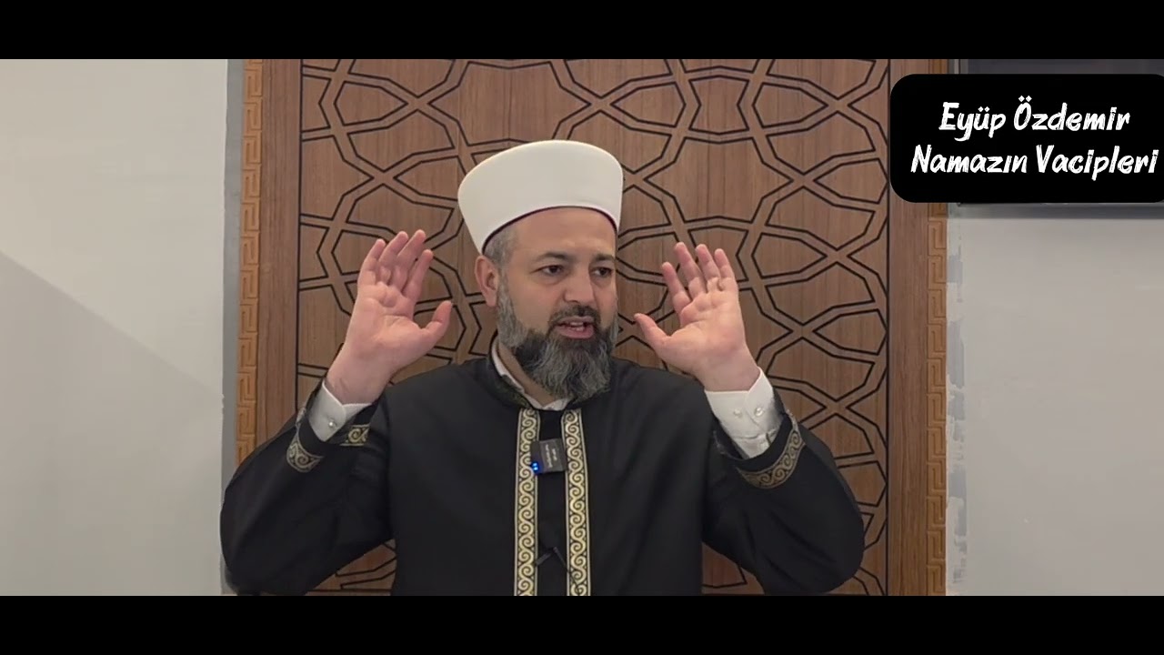 Eyüp Özdemir/  Namazın vacipleri