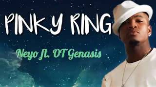 PINKY RING- Neyo ft OT Genasis (LYRICS)