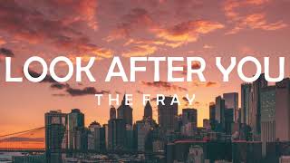 Video thumbnail of "LOOK AFTER YOU - THE FRAY LYRICS"