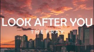 LOOK AFTER YOU - THE FRAY LYRICS