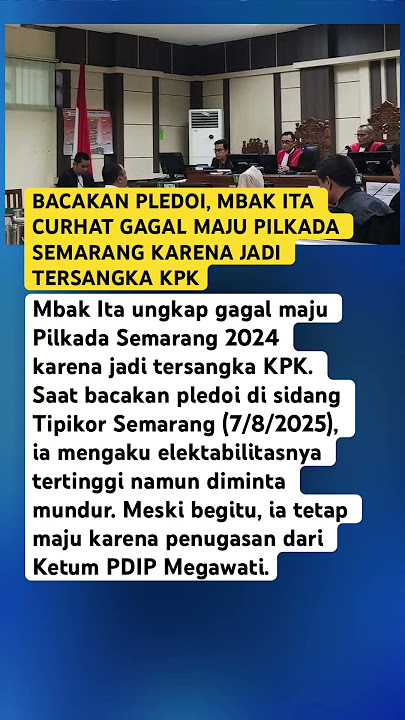 BACAKAN PLEDOI, MBAK ITA CURHAT GAGAL MAJU PILKADA SEMARANG KARENA JADI TERSANGKA KPK