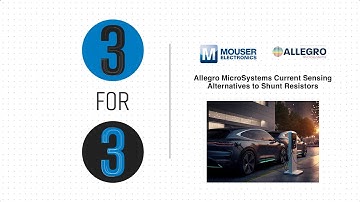 Allegro MicroSystems Current Sensing Alternatives to Shunt Resistors: 3 for 3 | Mouser Electronics