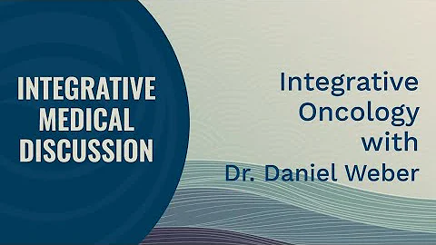 IMDG: Integrative Oncology with Dr. Daniel Weber, ...