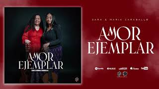 Amor Ejemplar - Sara &amp; Maria Caraballo (Oficial)