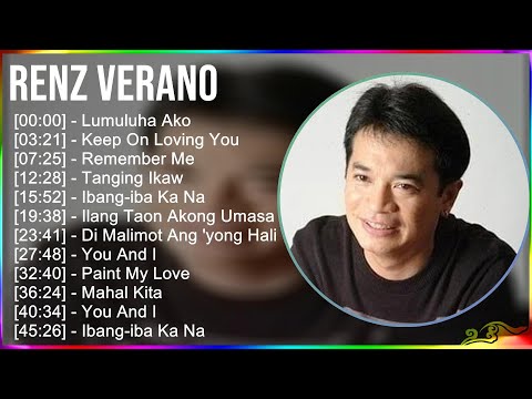 Renz Verano 2024 MIX Favorite Songs - Lumuluha Ako, Keep On Loving You, Remember Me, Tanging Ikaw