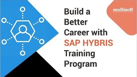 BUILD A BETTER CAREER WITH SAP HYBRIS TRAINING PROGRAM   MULTISOFT SYSTEMS