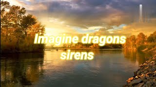 imagine dragons - sirens #imaginedragons #sirens #lyrics