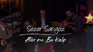 Sezer Sarıgöz - Sen Olmasan (Akustik Cover)