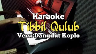 Karaoke Sholawat Tibbil Qulub Nada Cowok | Dangdut Koplo Lirik Video