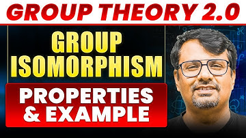 Group Theory 2.0 | Group Isomorphism | Properties & Example | By GP Sir
