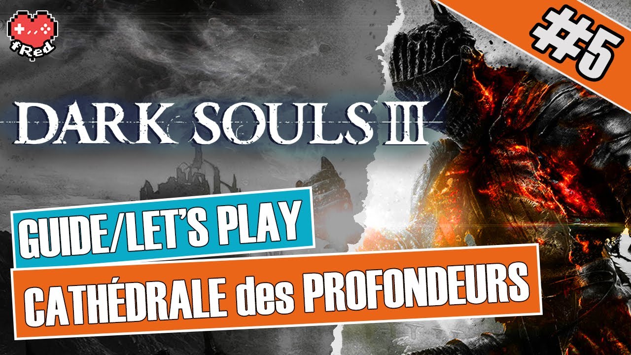 Cathédrale des profondeurs + BOSS Diacres des Profondeurs - Dark Souls 3 - Guide Fr #5