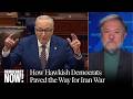 How Hawkish Democrats Paved the Way for War with Iran