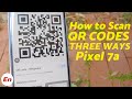 Google Pixel 7a ; How To Scan QR Codes (Three Methods)!