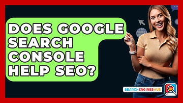 Does Google Search Console Help SEO? - SearchEnginesHub.com