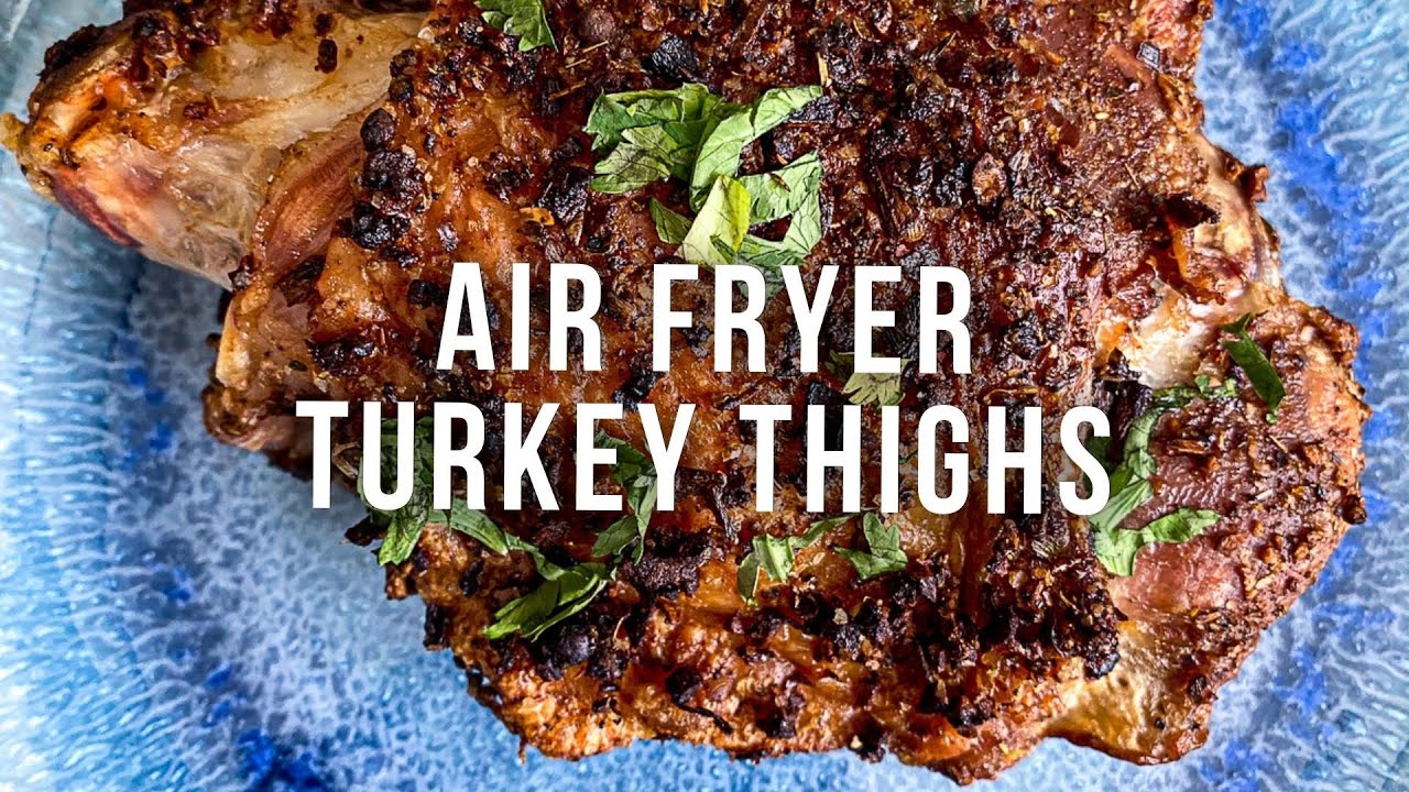 Turkey Thighs in Air Fryer (So Crispy!) - The Top Meal