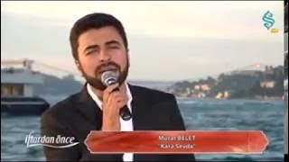 HARİKA BİR SES - MURAT BELET - KARA SEVDA MIDIR NEDİR