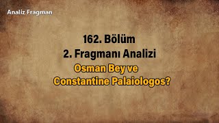 Kuruluş Osman 162. Bölüm Fragmanı | Osman Bey ve Constantine Palaiologos?