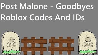 Post Malone Goodbyes Roblox Codes And Ids Roblox Codes And Ids For Goodbyes Youtube - post malone roblox id