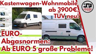 Kastenwagen-Wohnmobile ab 3900€, TÜV neu! Zusatzthema EURO-Abgasnormen - ab EURO 5 große Probleme ‼️