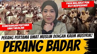 KEMENANGAN PERTAMA UMAT MUSLIM - PERANG BADAR