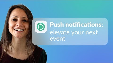 Push notifications: elevate your next event