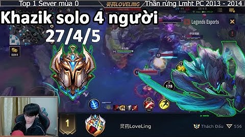 KhaZix Tốc chiến -Rank Thách đấu -Ăn 27 mạng, bắt lẻ quá hiệu quả trong rừng, 1cân 3 cân 4 -Loveling