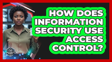 How Does Information Security Use Access Control?
