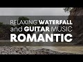 Relaxing waterfall and guitar music romantic  sleep music water sounds birds singing 