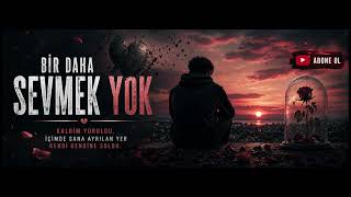 Bir Daha Sevmek Yok Kalbim Yoruldu • Arven