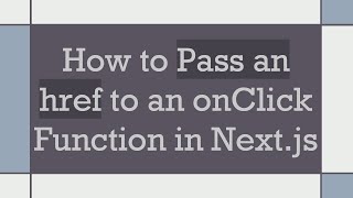How to Pass an href to an onClick Function in Next.js