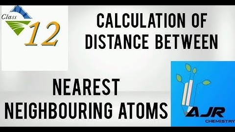 CALCULATION  OF DISTANCE  BETWEEN  TWO  NEIGHBORING  ATOMS IN AN UNIT CELL/ SOLID STATE
