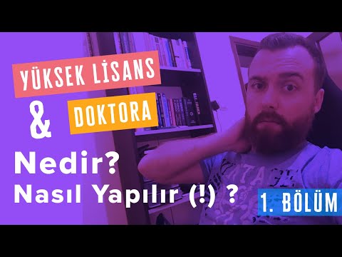 Yüksek Lisans ve Doktora Nedir? Nasıl Yapılır (!) ? (Birinci Bölüm)