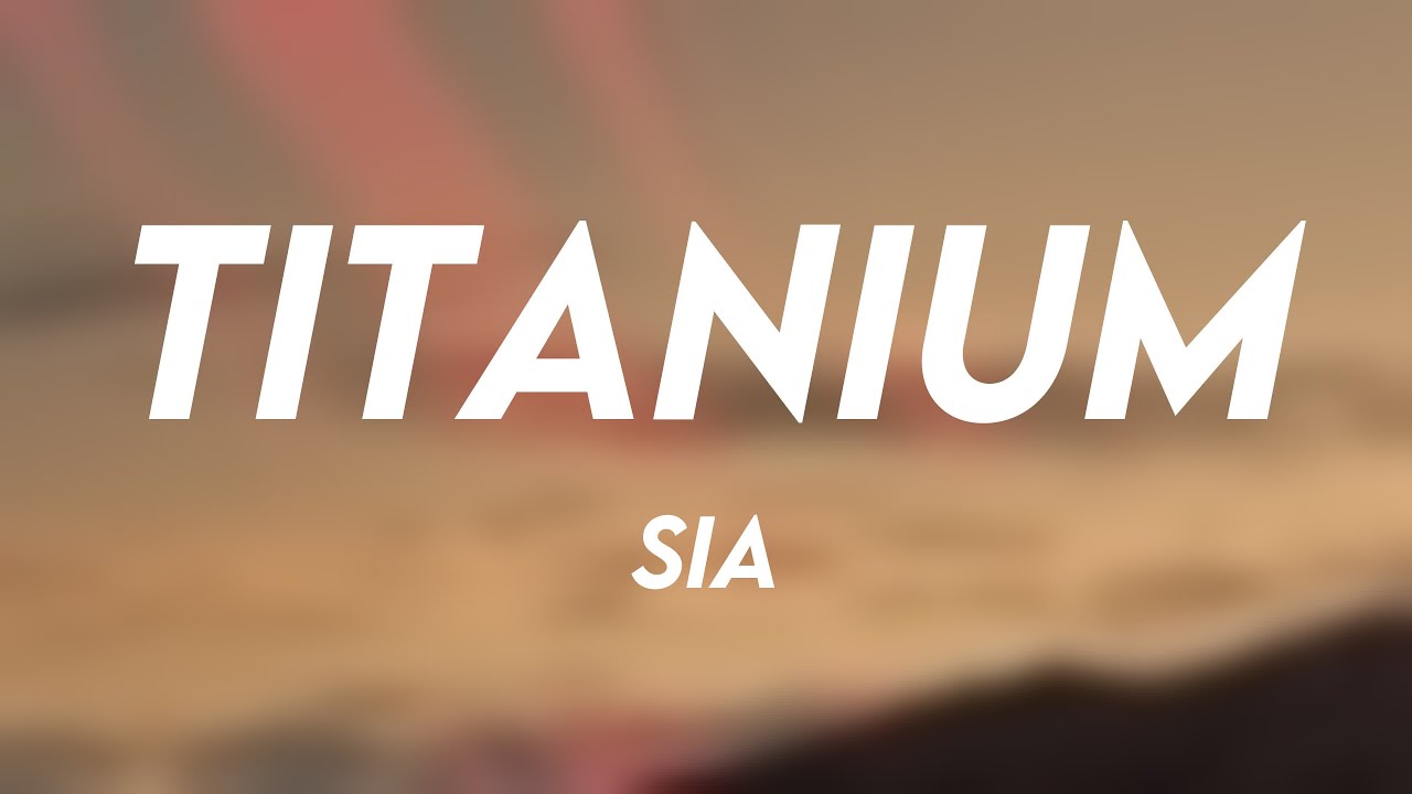Titanium Sia [Lyricsexploring] 🏔 YouTube