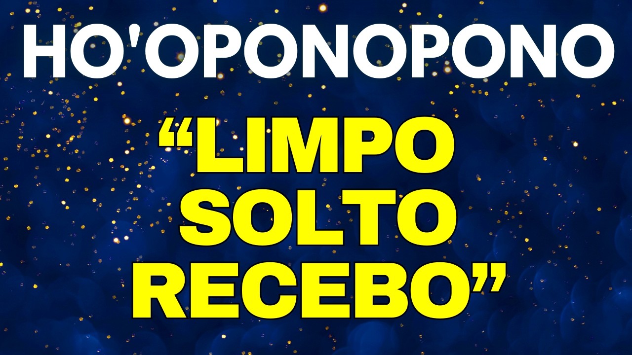 HO'OPONOPONO MANTRAS | LIMPO, SOLTO E RECEBO