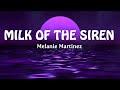 MILK OF THE SIREN - Melanie Martinez (Lyrics)