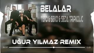 Tefo & Seko & Seda Tripkolic - Belalar ( Uğur Yılmaz Remix )
